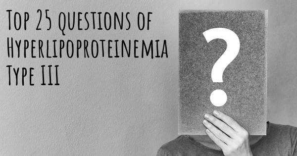 Hyperlipoproteinemia Type III top 25 questions