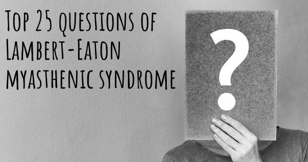 Lambert-Eaton myasthenic syndrome top 25 questions