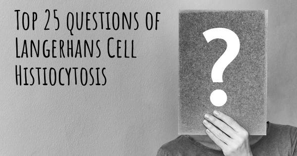 Langerhans Cell Histiocytosis top 25 questions