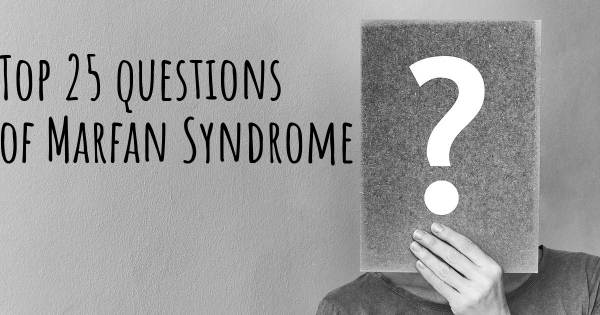 Marfan Syndrome top 25 questions