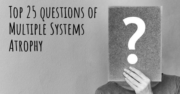 Multiple Systems Atrophy top 25 questions