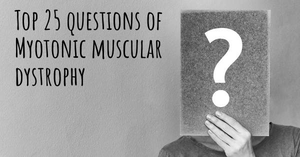 Myotonic muscular dystrophy top 25 questions