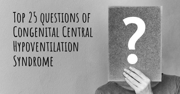 Congenital Central Hypoventilation Syndrome top 25 questions