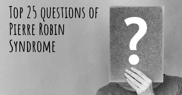 Pierre Robin Syndrome top 25 questions