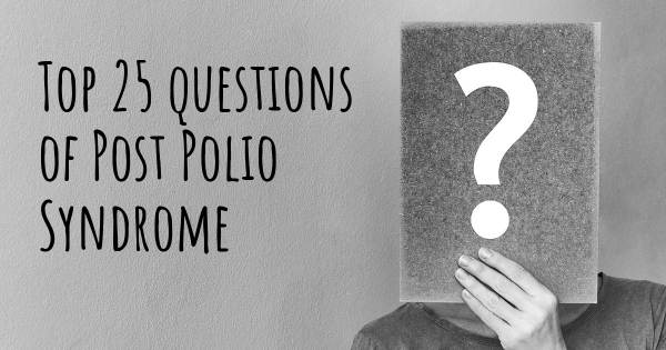 Post Polio Syndrome top 25 questions