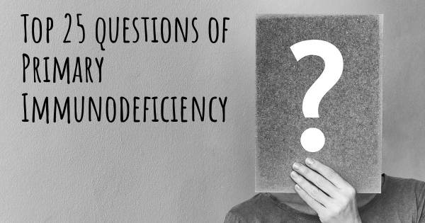 Primary Immunodeficiency top 25 questions
