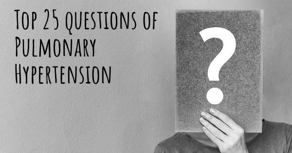 Pulmonary Hypertension top 25 questions