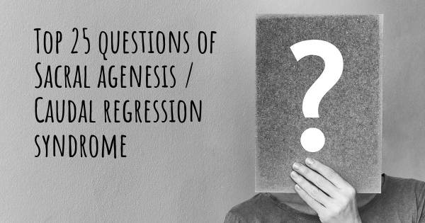 Sacral agenesis / Caudal regression syndrome top 25 questions