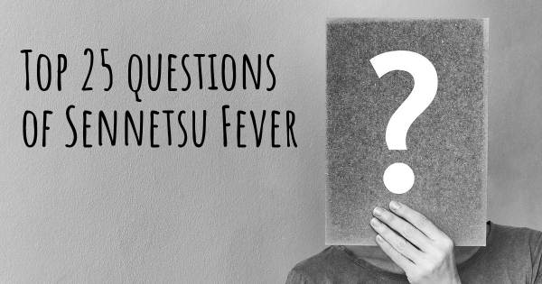 Sennetsu Fever top 25 questions