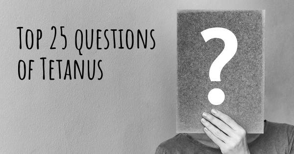 Tetanus top 25 questions