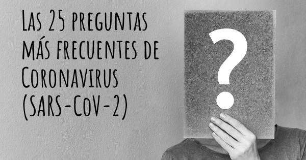 Las 25 preguntas más frecuentes de Coronavirus COVID 19 (SARS-CoV-2)