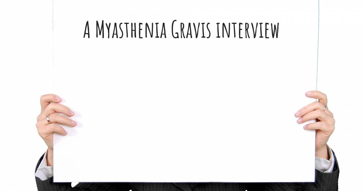 A Myasthenia Gravis interview .