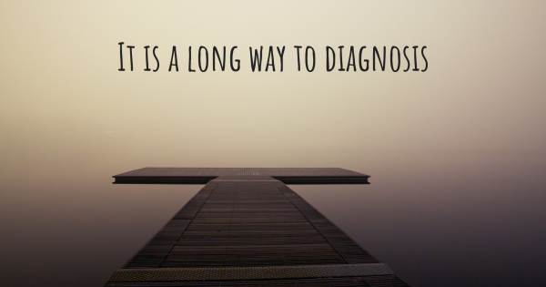 IT IS A LONG WAY TO DIAGNOSIS