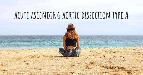 ACUTE ASCENDING AORTIC DISSECTION TYPE A