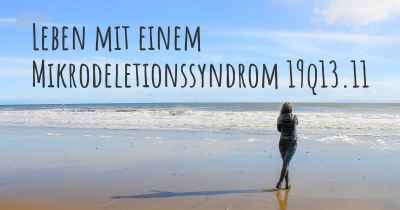 Leben mit einem Mikrodeletionssyndrom 19q13.11