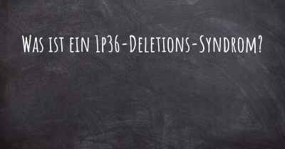 Was ist ein 1p36-Deletions-Syndrom?