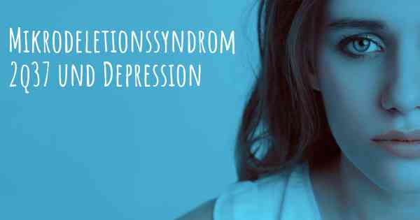 Mikrodeletionssyndrom 2q37 und Depression