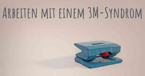 Arbeiten mit einem 3M-Syndrom