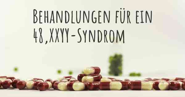 Behandlungen für ein 48,XXYY-Syndrom