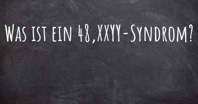 Was ist ein 48,XXYY-Syndrom?