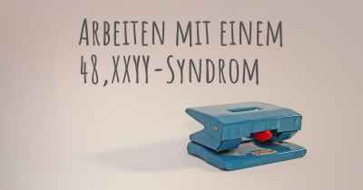 Arbeiten mit einem 48,XXYY-Syndrom