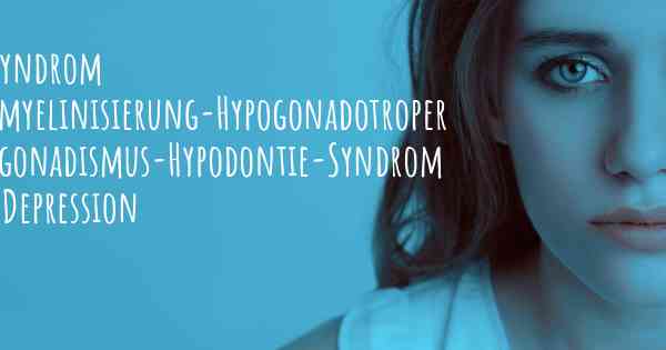 4H-Syndrom Hypomyelinisierung-Hypogonadotroper Hypogonadismus-Hypodontie-Syndrom und Depression
