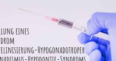 Feststellung eines 4H-Syndrom Hypomyelinisierung-Hypogonadotroper Hypogonadismus-Hypodontie-Syndroms