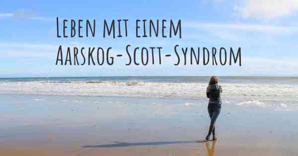 Leben mit einem Aarskog-Scott-Syndrom