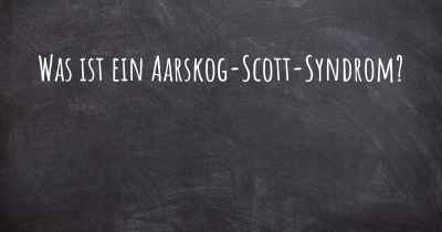 Was ist ein Aarskog-Scott-Syndrom?