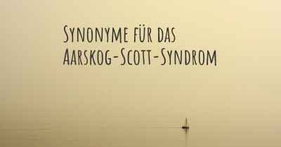 Synonyme für das Aarskog-Scott-Syndrom