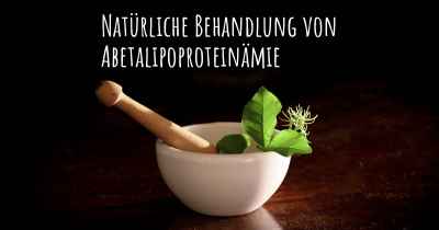 Natürliche Behandlung von Abetalipoproteinämie