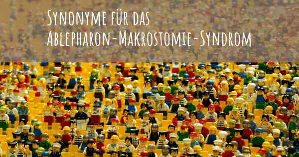 Synonyme für das Ablepharon-Makrostomie-Syndrom