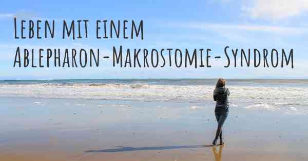 Leben mit einem Ablepharon-Makrostomie-Syndrom
