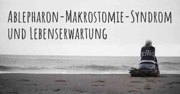 Ablepharon-Makrostomie-Syndrom und Lebenserwartung