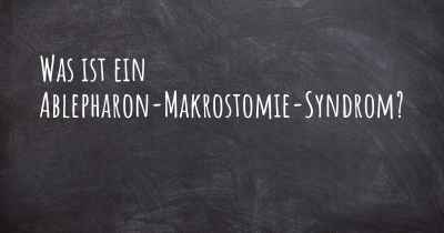 Was ist ein Ablepharon-Makrostomie-Syndrom?