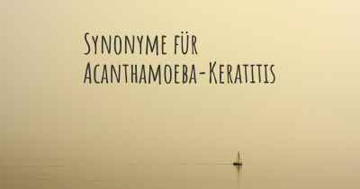 Synonyme für Acanthamoeba-Keratitis
