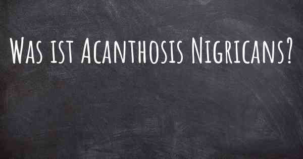 Was ist Acanthosis Nigricans?