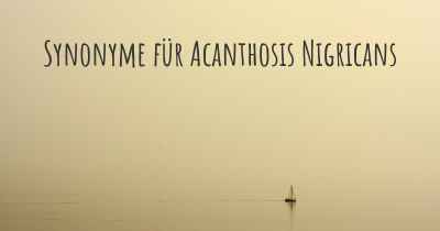 Synonyme für Acanthosis Nigricans