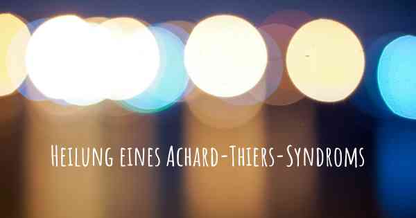 Heilung eines Achard-Thiers-Syndroms