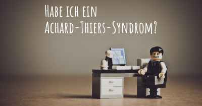 Habe ich ein Achard-Thiers-Syndrom?