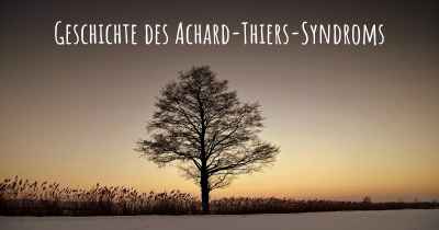 Geschichte des Achard-Thiers-Syndroms