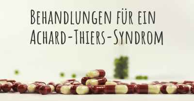 Behandlungen für ein Achard-Thiers-Syndrom