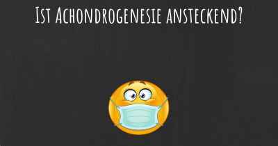 Ist Achondrogenesie ansteckend?