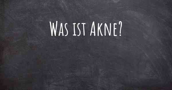 Was ist Akne?