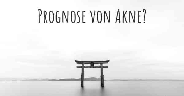 Prognose von Akne?