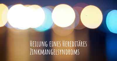 Heilung eines Hereditäres Zinkmangelsyndroms