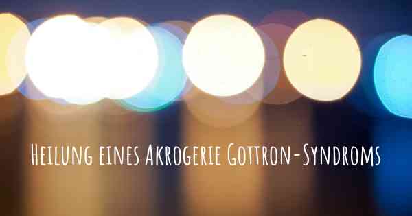 Heilung eines Akrogerie Gottron-Syndroms