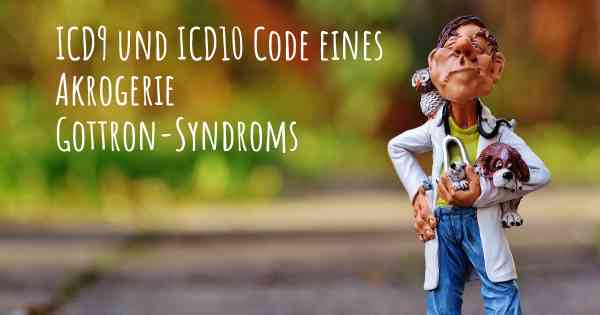 ICD9 und ICD10 Code eines Akrogerie Gottron-Syndroms