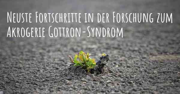 Neuste Fortschritte in der Forschung zum Akrogerie Gottron-Syndrom