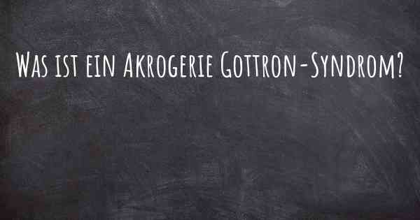 Was ist ein Akrogerie Gottron-Syndrom?